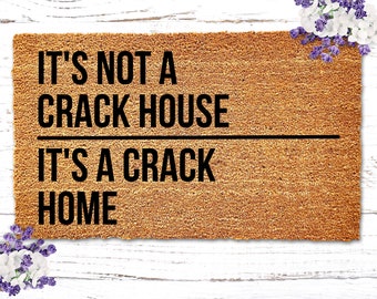 It's Not A Crack House It's A Crack Home Doormat, Funny Doormat, Funny Door Mat, Housewarming Gift, Birthday Gift, Wedding Gift, Funny Mat