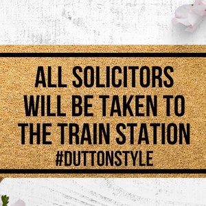No Soliciting Dutton Style, Welcome Door Mat for Yellowstone Fans, Rip Wheeler, John Dutton, Beth Dutton, housewarming doormat,funny doormat
