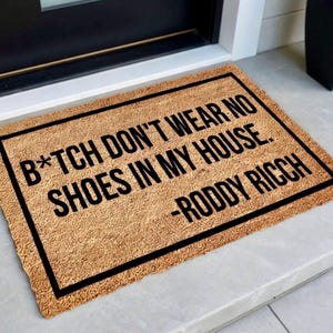 Bitch Don't Wear No Shoes In My House, Funny Doormat, Housewarming Gift, Welcome Doormat, Front Doormat, Monogram Rug, Roddy Ricch