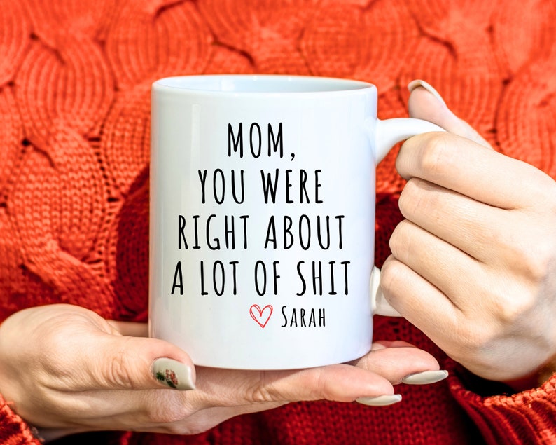 Mom You Were Right Mug Funny Mothers Day Gifts Moms Birthday Coffee Mug for Mom Funny Mugs for Mom Best Mom Ever Gifts Mom Custom Coffee Cup image 2