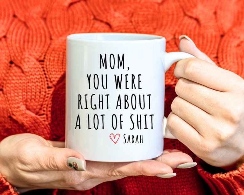 Mom You Were Right Mug Funny Mothers Day Gifts