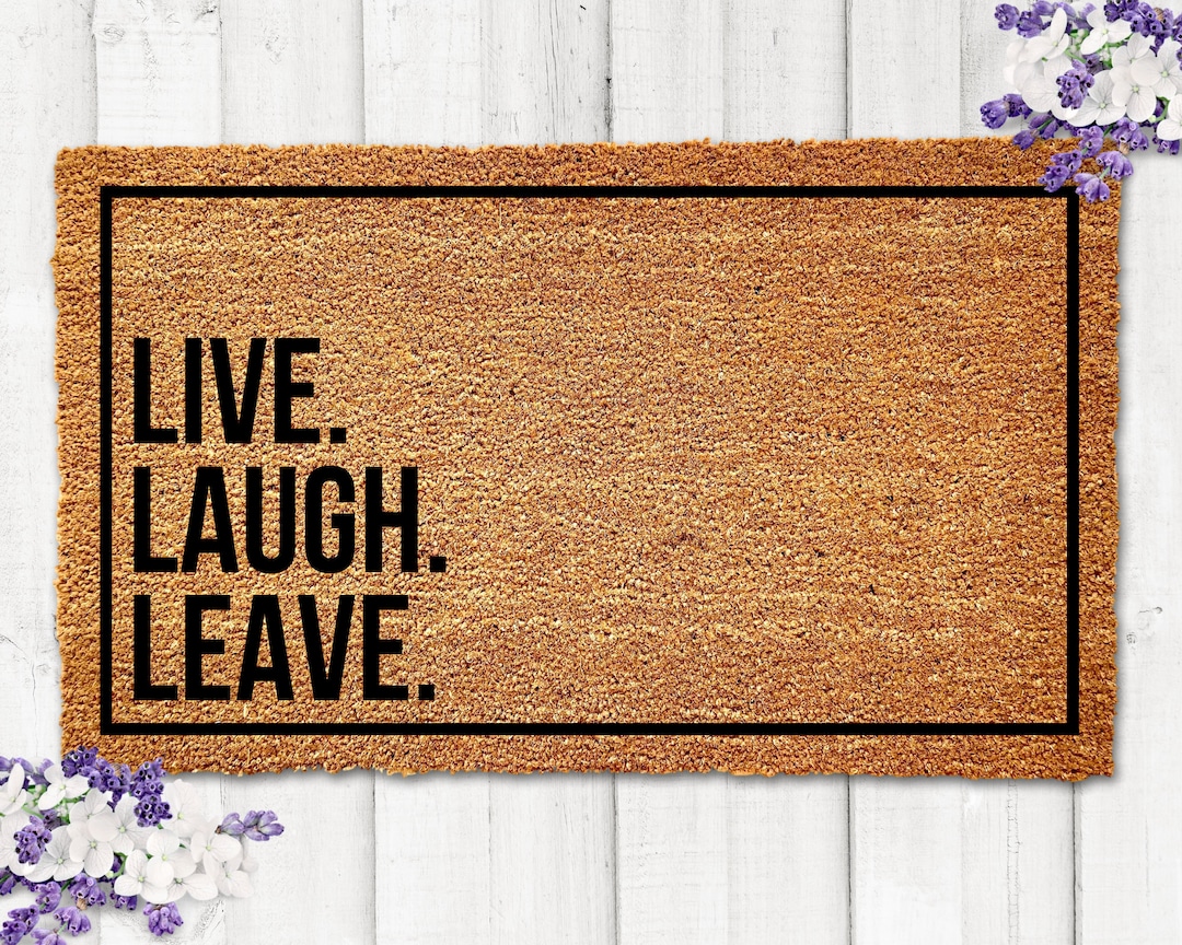 Live Laugh Leave Doormat, Funny Doormats, Funny Door Mats, Go Away