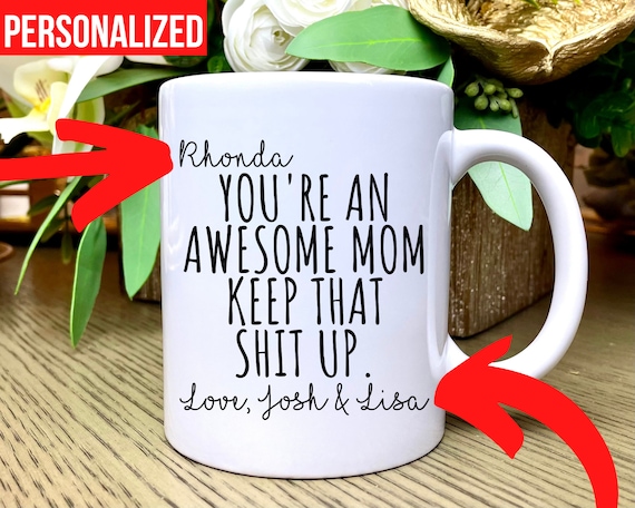 Custom You're an Awesome Mom Keep That Shit Up Mug Funny Mother's Day Gift Mom Coffee Cup Mom Gift Personalized Gift for Mom Mugs Kids Names
