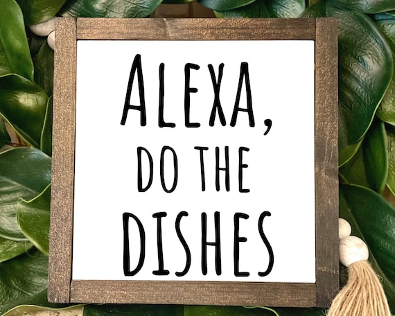 Alexa Do The Dishes Wooden Farmhouse Sign, Funny Kitchen Sign