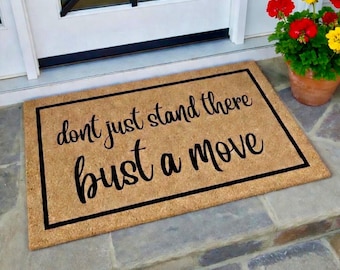 Don't Just Stand There, Bust a Move, Funny Doormat, Welcome Mat, Funny Door Mat, Funny Gift, Home Doormat, Closing Gift, New Home Owner Gift