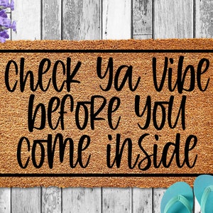 Check Ya Vibe Before You Come Inside Entrance Door Mat, Funny Gift, Funny Doormat, Welcome Doormat, Front Door Mat, Doormat Funny