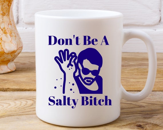 Dont Be a salty Bitch Coffee Mug, Salty Bitch, Funny Coffee Mug, Cute Swear Mug, Funny Office Gift, Salty Bitch Mug, Dont be salty mug