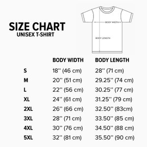 May include: Size chart for unisex t-shirts with measurements in inches and centimeters. The chart shows body width and body length for sizes S, M, L, XL, 2XL, 3XL, 4XL, and 5XL.