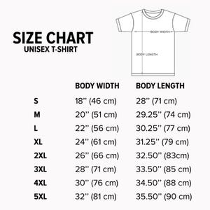 May include: Size chart for a unisex t-shirt, with measurements in inches and centimeters. The chart includes body width and body length measurements for sizes S to 5XL. The body width ranges from 18" (46 cm) to 32" (81 cm).