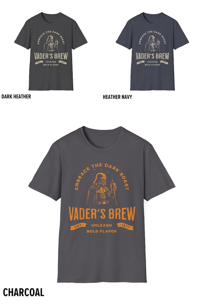 May include: A charcoal grey t-shirt with a graphic of Darth Vader holding a coffee mug. The text reads "Embrace the Dark Roast, Vader's Brew, Est. 1977, Unleash Bold Flavor".