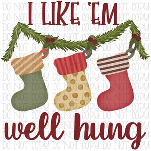 I Like 'Em Well Hung  - Christmas Stockings - Funny - Garland  - Adult Humor - Holidays - Digital Download Instant PNG File