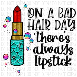 On a Bad Hair Day There&#39;s Always Lipstick - Mermaid Glitter - Lips Digital Download Instant PNG File