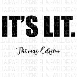 It&#39;s Lit - Thomas Edison - Pun - Punny - Funny - Humor - Digital Download Instant PNG File