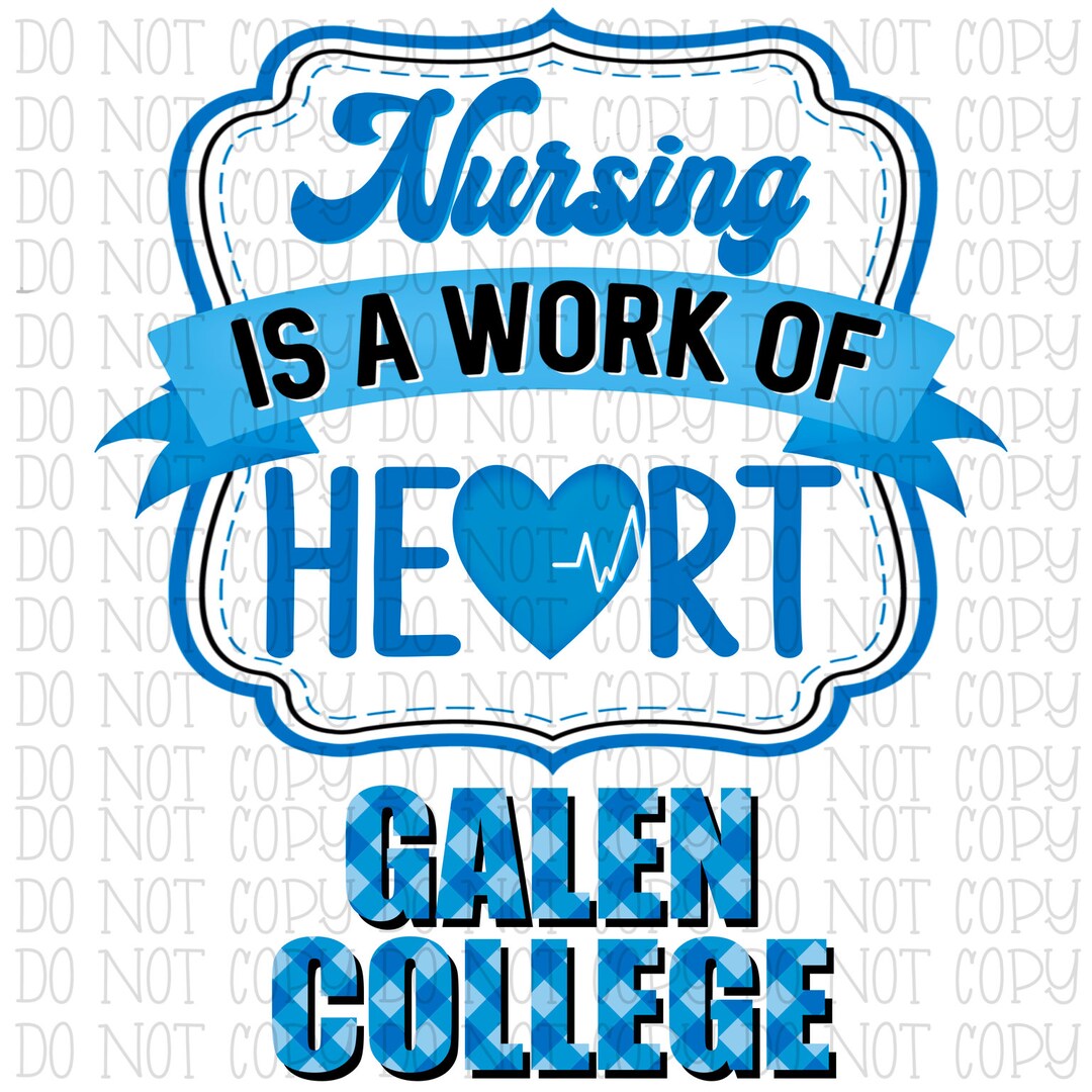 Nursing is a Work of Heart Galen Nursing College Blue Digital Instant