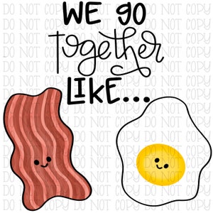 We Go Together Like Bacon and Eggs Valentine&#39;s Day Love Digital Instant Download PNG File