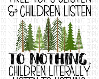Tree Tops Glisten and Children Listen To Nothing Children Literally Listen to Nothing Digital Download Instant PNG File