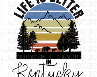 Life is Better in Kentucky Mountains - Bears - KY - Digital Download Instant PNG File