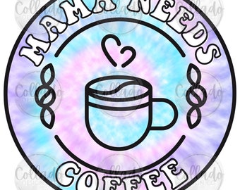 Mama Needs Coffee Tie Dye Pastel Background Digital Download Instant PNG File