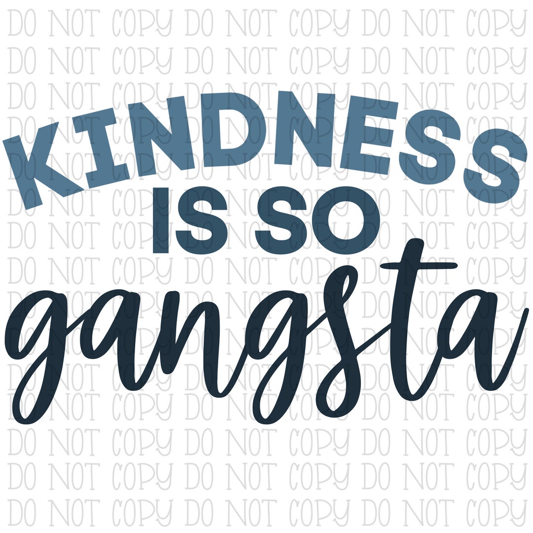 Kindness is so Gangsta - Shades of Blue - Digital Download Instant PNG ...