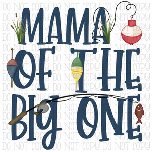 Mama of the Big One - Oh Fish-ally One 1 - Fishing - Lures - Kids - Birthday Party - Traditional - Digital Download Instant PNG File