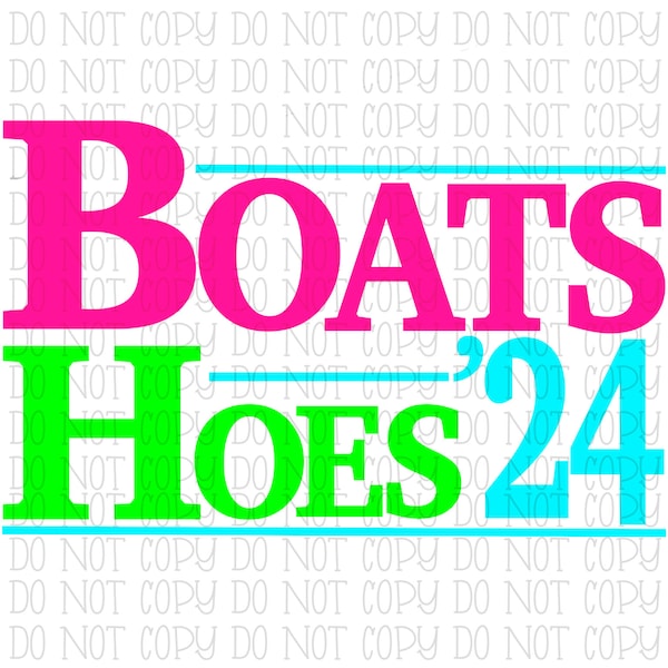 Boats and Hoes 2024 - Neon Colors *ORIGINAL DESIGNER* Election Funny Digital Download Instant PNG File