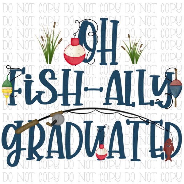 Oh Fish-ally Graduated - School - Fishing - Lures - Kids - Traditional - Digital Download Instant PNG File