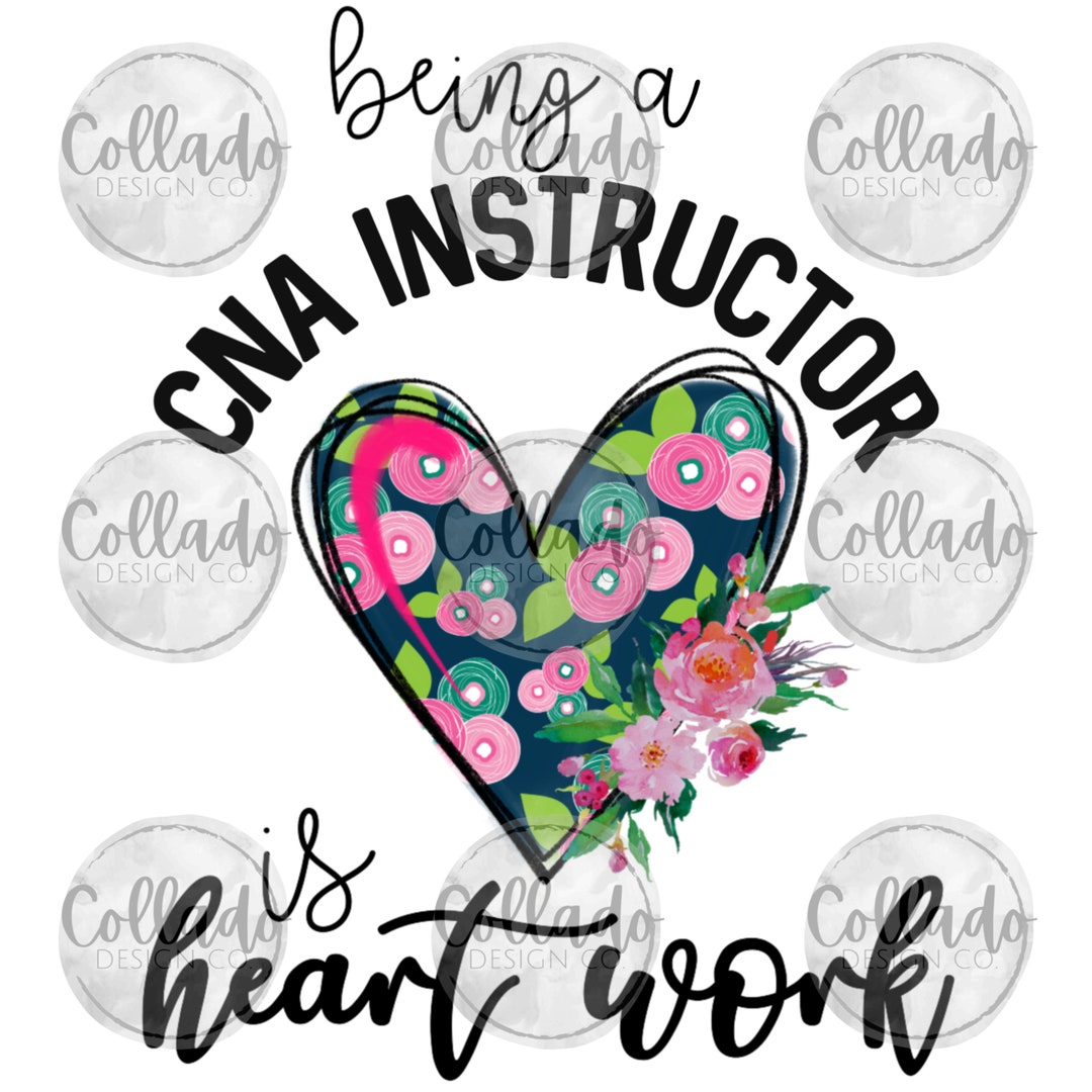Being a CNA Instructor is Heart Work Flowers Heart Watercolor Medical ...