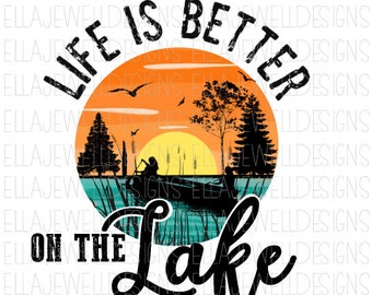 Life is Better on the Lake - Sunset, Boat , Fisherman - Digital Download Instant PNG File