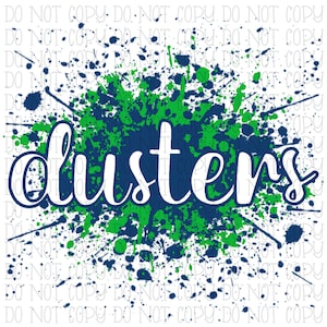 May include: A white graphic with the word "Dusters" in a white cursive font on a green and blue splatter background.