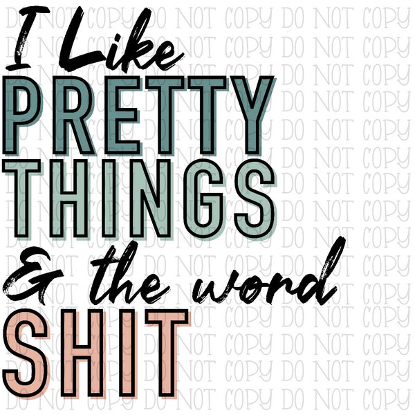 I Like Pretty Things and the Word Shit - Pastel Colors - Funny - Adult Humor - Digital Download Instant PNG File