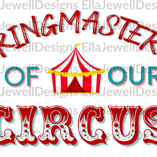 Ringmaster of Our Circus - Show - Tent - Digital Download Instant PNG File NOT SVG