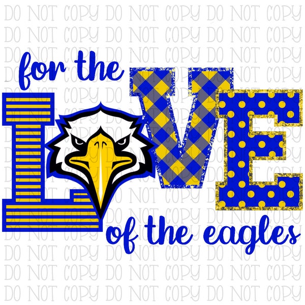 For the Love of the Eagles Blue and Yellow School Sports Team Digital Download Instant PNG File
