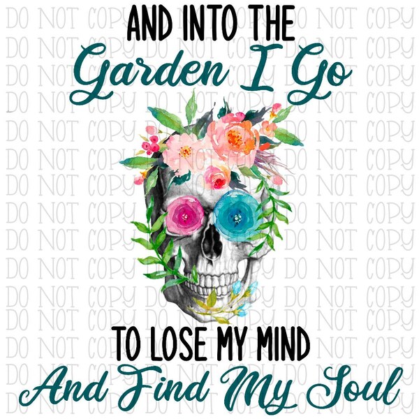 Into the Garden I Go to Lose My Mind and Find My Soul (Just for you ...