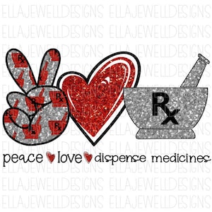 Peace Love Dispense Medicines - Pharmacy - RX - Medical - Healthcare - Glitter - Digital Download Instant PNG File