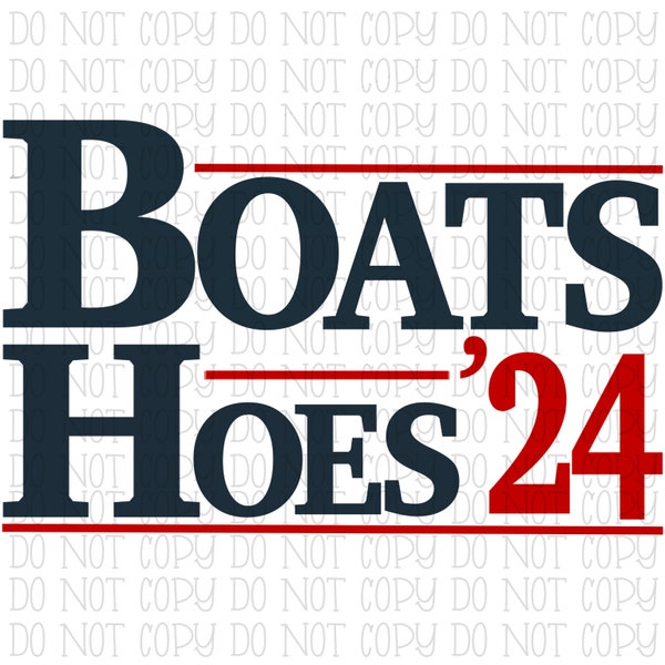 Boats and Hoes 2024 *ORIGINAL DESIGNER* Election Funny Digital Download Instant PNG File