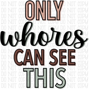 Only Whores Can See This - Pastel Colors - Funny - Adult Humor