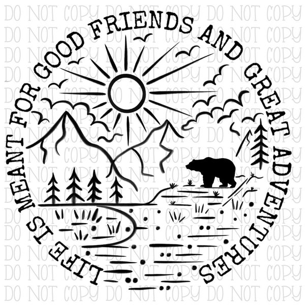 Life is Meant for Good Friends and Great Adventures - Bear - Mountains - Digital Download Instant PNG File