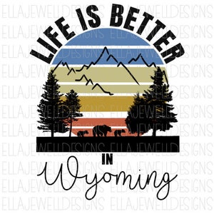 Life is Better in Wyoming - Berge - Bären - Digitaler Download Sofortige PNG-Datei