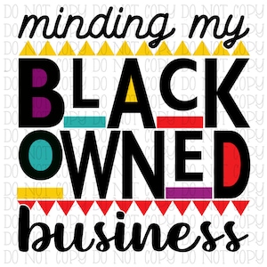 Minding My Black Owned Business Digital Download Instant PNG File