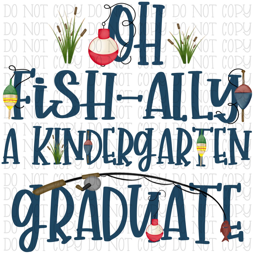 Oh Fish-ally A Kindergarten Graduate - Kinder - School - Fishing ...
