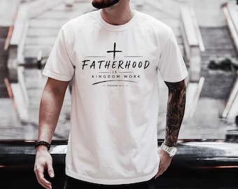Comfort Colors® Fatherhood Is Kingdom Work Shirt Gift for Dad Christian, Father's Day Gift, rur602