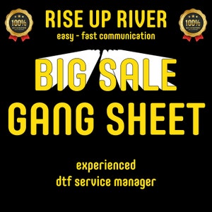 May include: A yellow and white graphic design with the text "RISE UP RIVER" and "BIG SALE GANG SHEET". The text is in a bold, blocky font. The design also includes two gold badges with the text "100% SATISFACTION GUARANTEED". The text "experienced dtf service manager" is also included in the design.