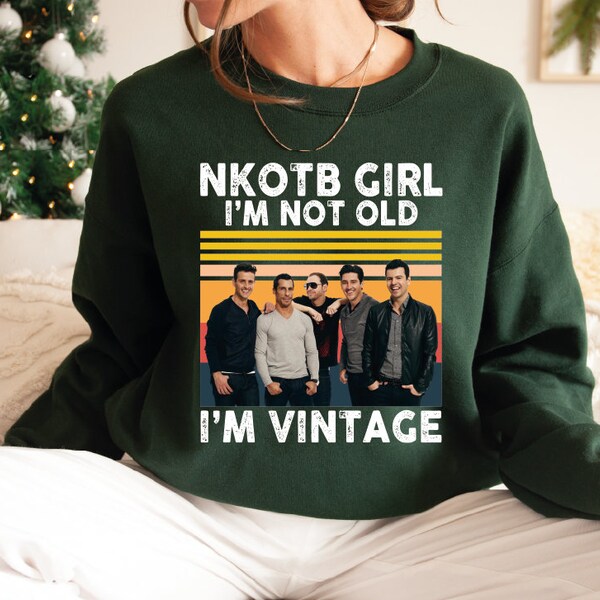 NKOTB Girl Sweatshirt, NKOTB Girl I'm NOT Old I'm Vintage, New Kids On The Block Hoodie, Classic Rock Concert Sweater, Rock Tee