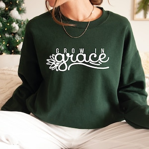 Grow in Grace Sweatshirt, Bible Verse Sweater, Flower Cute Floral Motivational Sweatshirt, Christian Faith Hoodie, Religious Jesus Sweater