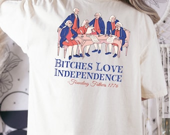 Bitches Love Independence Shirt, Funny Independence Day Shirt, Memorial Day Tee, Freedom Shirt, 4th of July Shirt