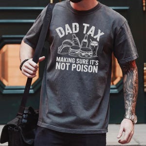 Dad Tax Shirt, Funny Dad Gift, Making Sure It’s Not Poison Tee, Father’s Day Shirt, Food Tax Dad T-Shirt, Dad Joke Tee