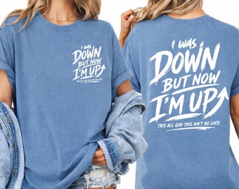 I Was Down But Now I'm Up Shirt, Christian Shirt, Comfort Colors Trendy Christian Merch Jesus Shirt, Christian Concert Tee, rur595