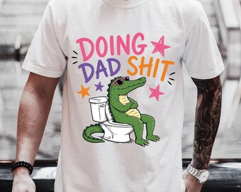 Comfort Colors Doing Dad Shit Shirt, Funny Gator Toilet Tee, Trendy Father's Day T-Shirt, Retro Dad Shirt, Gift For Dad, Husband Gift,rur613