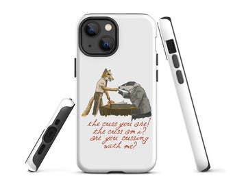 Iphone Case: Are you Cussing at Me? Fantastic Mr Fox