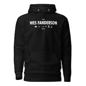 Unisex Hoodie: I&#39;m a Wes Fanderson - Deal with it